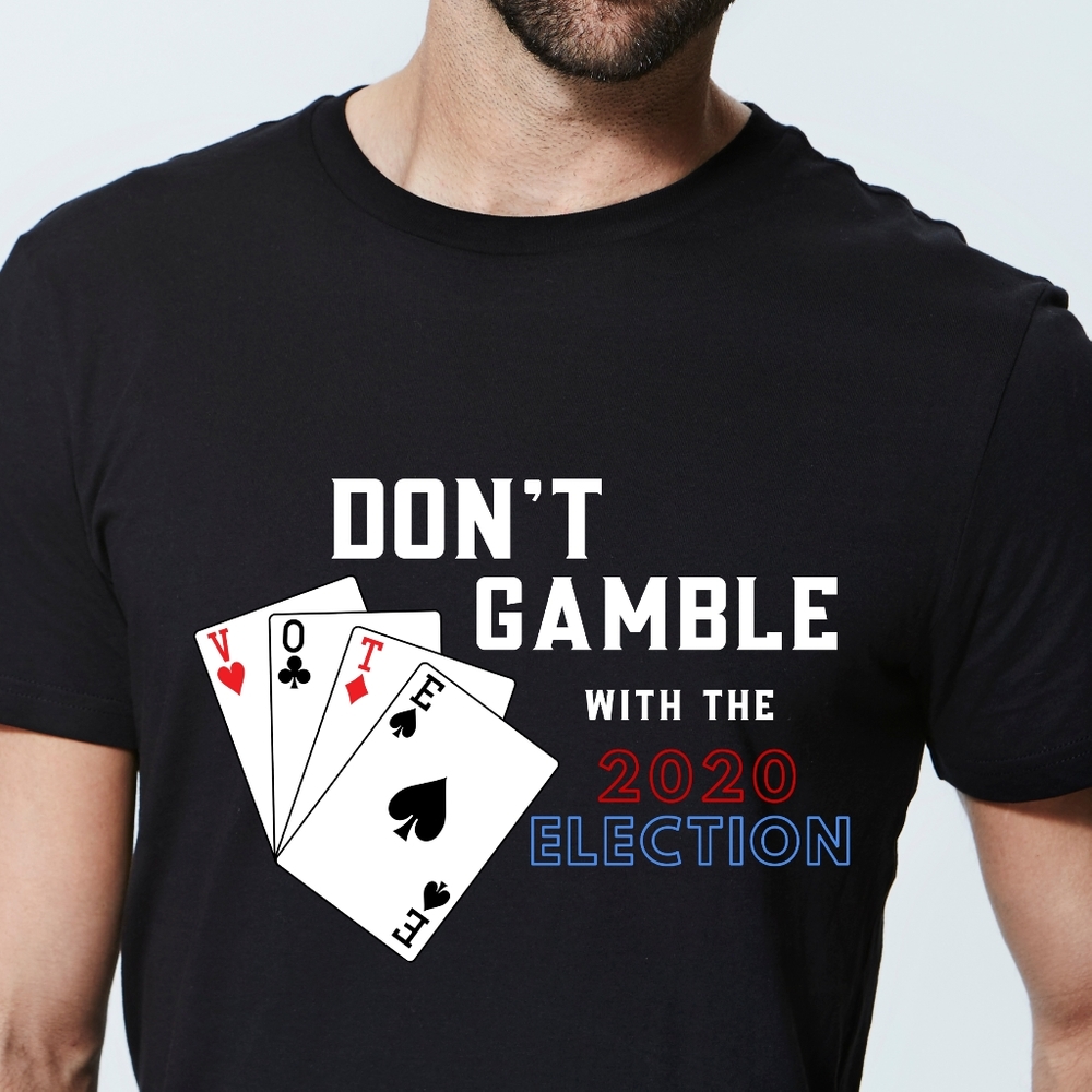 Card Player Vote Shirt | Don't Gamble w Election